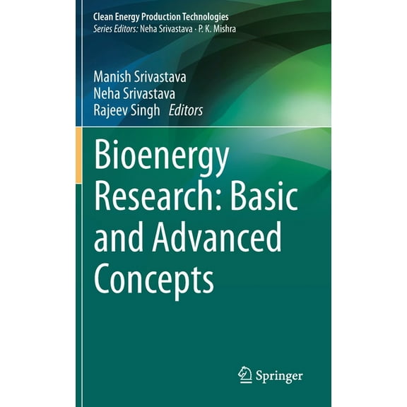 Clean Energy Production Technologies Bioenergy Research: Basic and Advanced Concepts, (Hardcover)