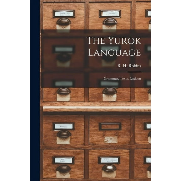 The Yurok Language: Grammar, Texts, Lexicon, (Paperback)