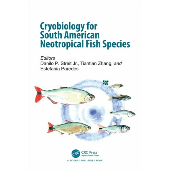 Cryobiology for South American Neotropical Fish Species, (Hardcover)