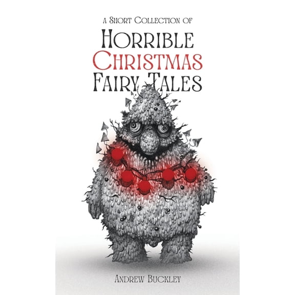 A Short Collection of Horrible Christmas Fairy Tales, (Paperback)