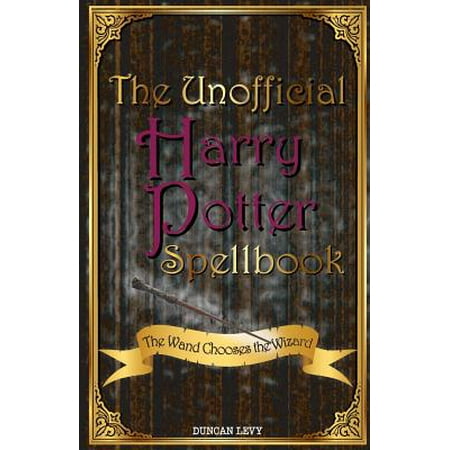 The Unofficial Harry Potter Spellbook : The Wand Chooses the (Best Wizard Spells Pathfinder)