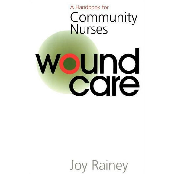 Handbook for Community Nurses Wound Care: A Handbook for Community Nurses, Book 3, (Paperback)