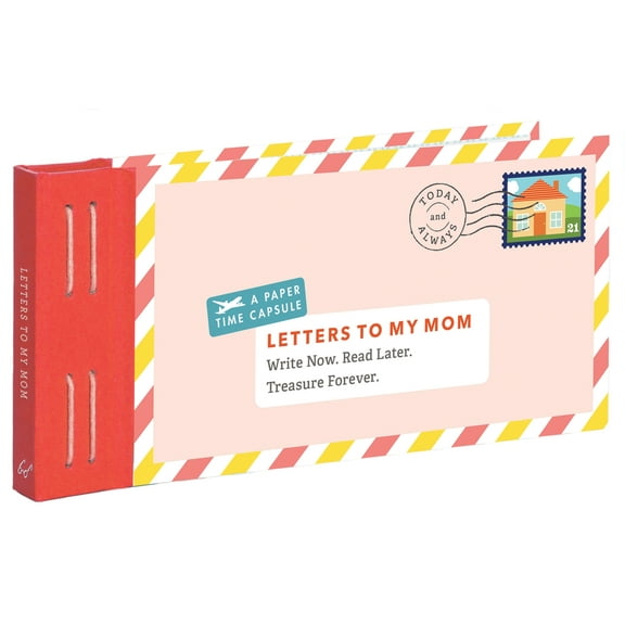 Letters to Letters to My Mom: Write Now. Read Later. Treasure Forever., (Hardcover)