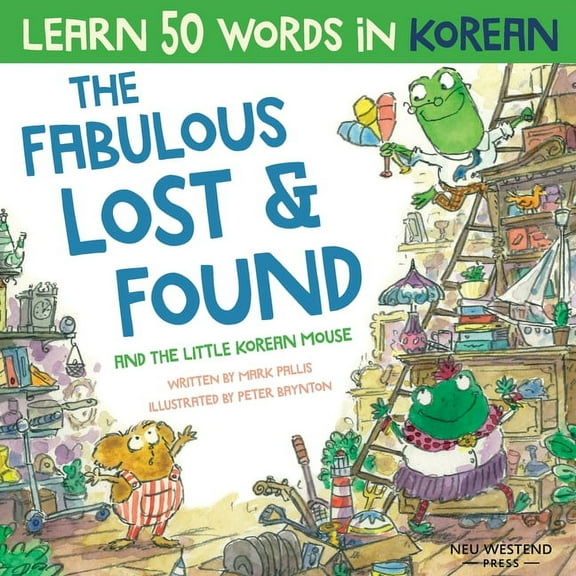 The Fabulous Lost & Found and the little Korean mouse: Laugh as you learn 50 Korean words with this Korean book for kids, (Paperback)