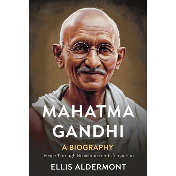 Mahatma Gandhi, A Biography: Peace Through Resistance and Conviction, (Paperback)