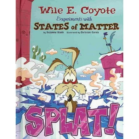 Splat!: Wile E. Coyote Experiments with States of Matter