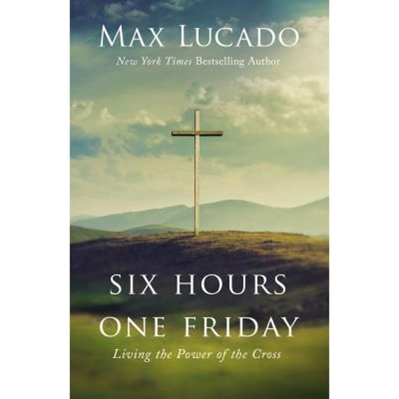 Pre-Owned Six Hours One Friday: Living the Power of the Cross - The Perfect Christian Gift for Lent and Easter (Hardcover) 1400207401 9781400207404