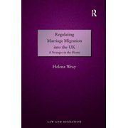 Regulating Marriage Migration into the UK: A Stranger in the Home, (Hardcover)