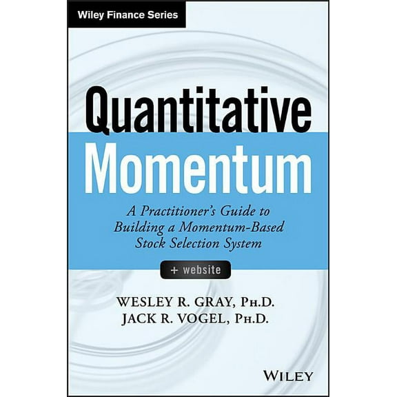 Wiley Finance: Quantitative Momentum: A Practitioner's Guide to Building a Momentum-Based Stock Selection System (Hardcover)