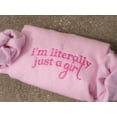 thumbnail image 2 of I'm Literally Just A Girl Embroidered Sweatshirt, 2 of 4