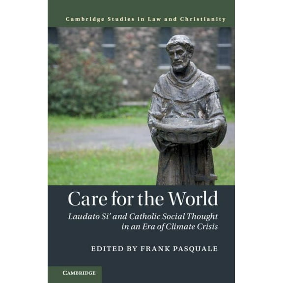 Law and Christianity: Care for the World: Laudato Si' and Catholic Social Thought in an Era of Climate Crisis (Hardcover)