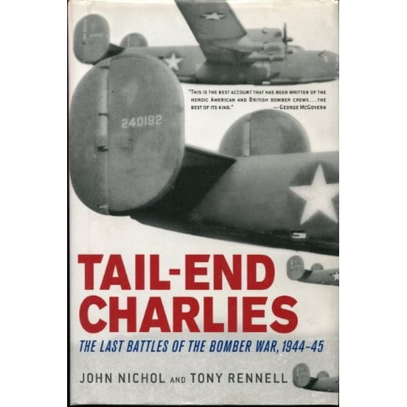 Pre-Owned Tail-End Charlies: The Last Battles of the Bomber War, 1944--45 (Hardcover) 0312349874 9780312349875