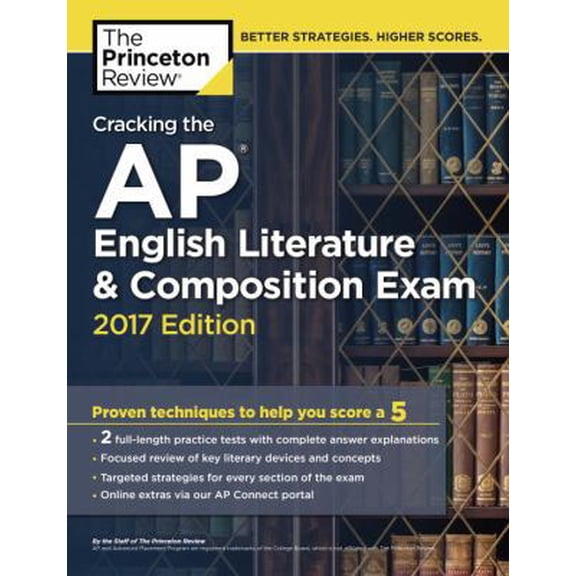 Pre-Owned Cracking the AP English Literature & Composition Exam, 2017 Edition: Proven Techniques to Help You Score a 5 (College Test Preparation) (Paperback) 1101919914 9781101919910