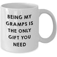 thumbnail image 2 of Funny Gramps Gifts - Being My Gramps Is The Only Gift You Need - White Coffee Mug - 11oz/15oz, Perfect Father's Day Unique Gifts for Gramps, 2 of 2