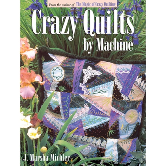 Pre-Owned Crazy Quilts by Machine (Paperback) 0873418271 9780873418270