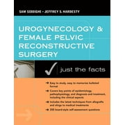 Just the Facts: Urogynecology and Female Pelvic Reconstructive Surgery: Just the Facts (Paperback)