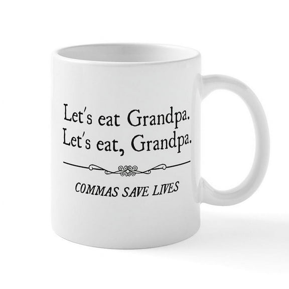 CafePress - Let's Eat Grandpa Commas Save Lives Mugs - 11 oz Ceramic Mug - Novelty Coffee Tea Cup