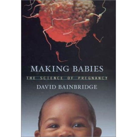 Pre-Owned Making Babies : The Science of Pregnancy (Hardcover) 0674006534 9780674006539