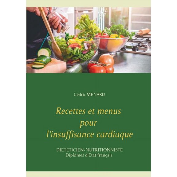 Recettes et menus pour l'insuffisance cardiaque, (Paperback)