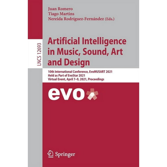 Artificial Intelligence in Music, Sound, Art and Design: 10th International Conference, Evomusart 2021, Held as Part of , (Paperback)