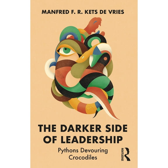 The Darker Side of Leadership: Pythons Devouring Crocodiles, (Paperback)