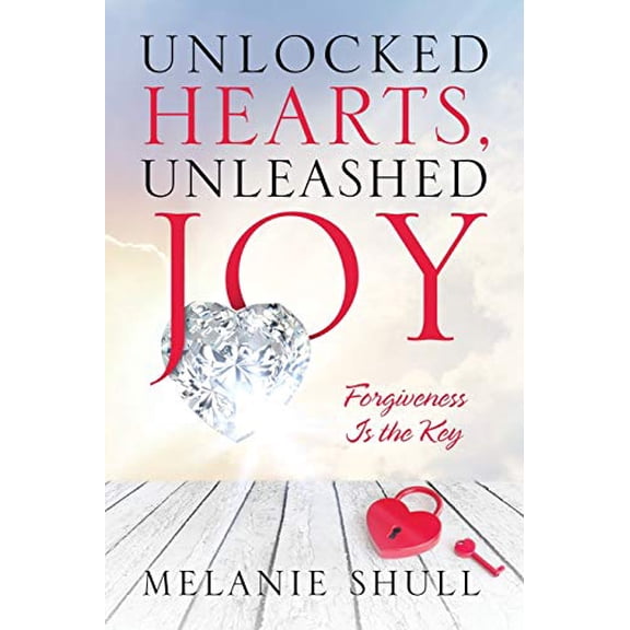 Pre-Owned Unlocked Hearts, Unleashed Joy: Forgiveness Is the Key (Paperback) 1683147731 9781683147732