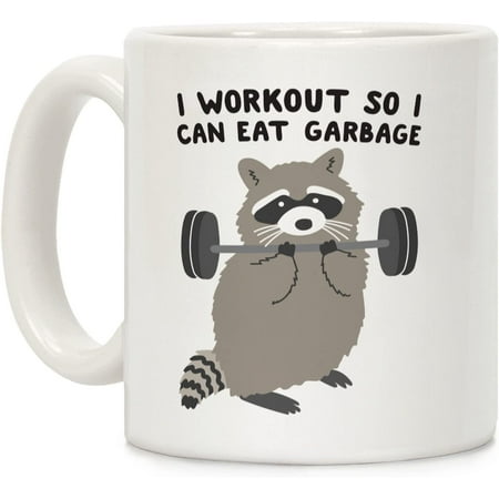 

I Workout So I Can Eat Garbage Raccoon White 11 Ounce Ceramic Coffee Mug