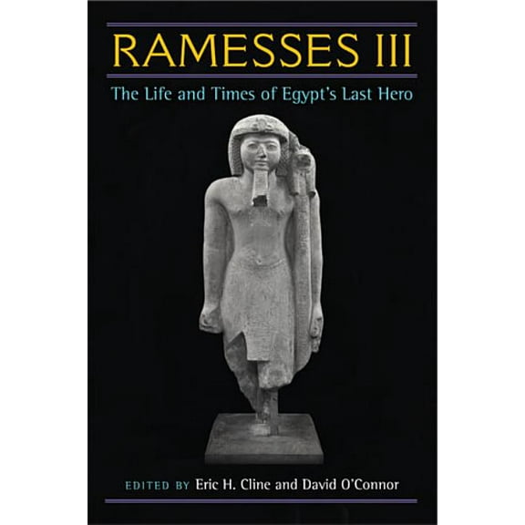 Ramesses III: The Life and Times of Egypt's Last Hero, (Hardcover)
