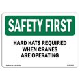 thumbnail image 1 of SignMission OS-SF-A-1218-L-10651 12 x 18 in. OSHA Safety First Sign - Hard Hats Required When Cranes Are Operating, 1 of 1