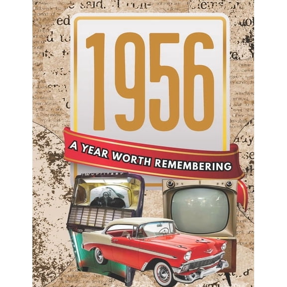1956: A Year Worth Remembering: Life & everyday routines in America & around the world, (Paperback)