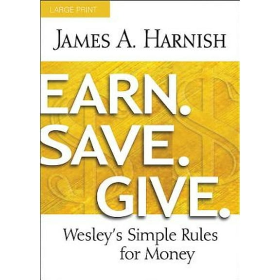 Earn. Save. Give.: Wesley's Simple Rules for Money, (Paperback)