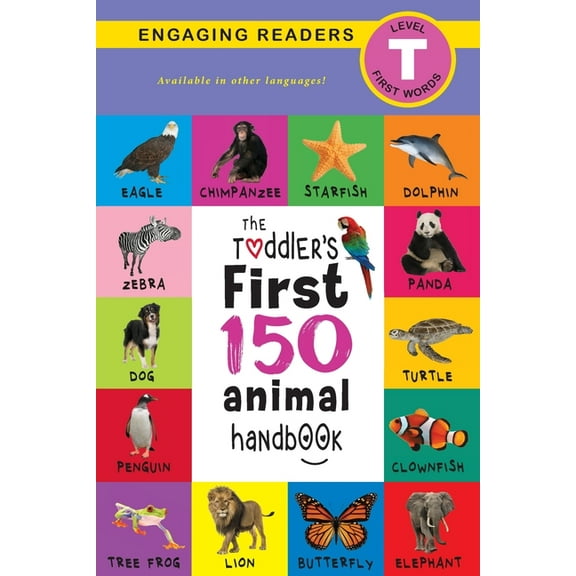 The Toddler's First 150 Animal Handbook: Pets, Aquatic, Forest, Birds, Bugs, Arctic, Tropical, Underground, Animals on S, (Paperback)