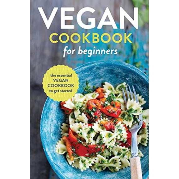 Pre-Owned Vegan Cookbook for Beginners: The Essential Vegan Cookbook to Get Started (Paperback) 1623152305 9781623152307