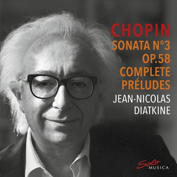 Chopin / Diatkine - Sonata No. 3 Op. 58 & Complete Preludes - Music & Performance - CD