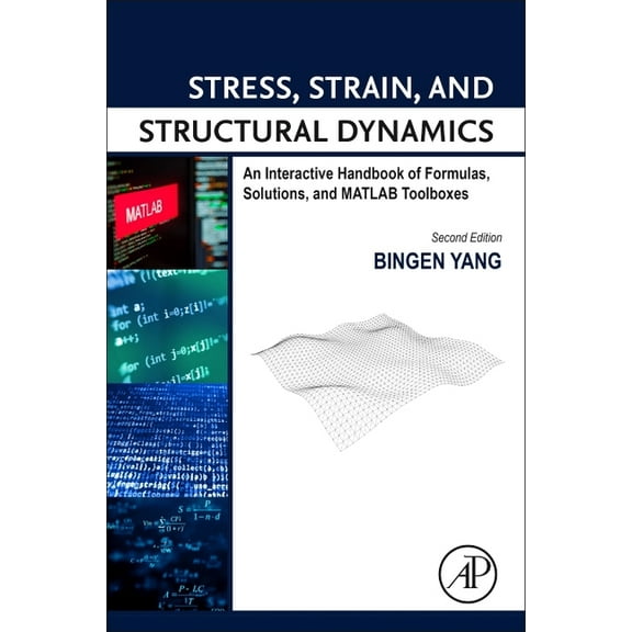 Stress, Strain, and Structural Dynamics: An Interactive Handbook of Formulas, Solutions, and MATLAB Toolboxes, (Hardcover)