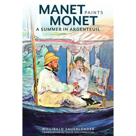 Manet Paints Monet : A Summer in Argenteuil (Hardcover)