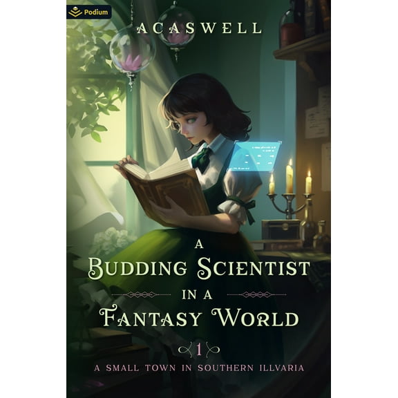 A Budding Scientist in a Fantasy World A Small Town in Southern Illvaria: An Isekai Litrpg, Book 1, (Paperback)