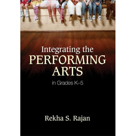 Integrating the Performing Arts in Grades K-5, (Paperback)