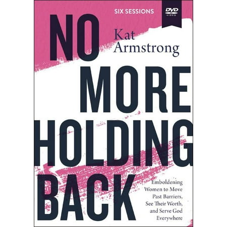 No More Holding Back Video Study: Emboldening Women to Move Past Barriers, See Their Worth, and Serve God Everywhere (Best Way To Serve God)