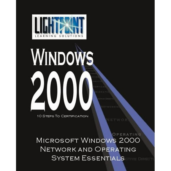 Lightpoint Learning Solutions Windows 20 Microsoft Windows 2000 Network and Operating System Essentials, (Paperback)