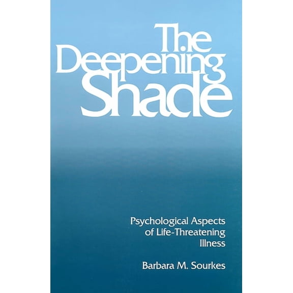 Contemporary Community Health The Deepening Shade: Psychological Aspects of Life-Threatening Illness, (Paperback)