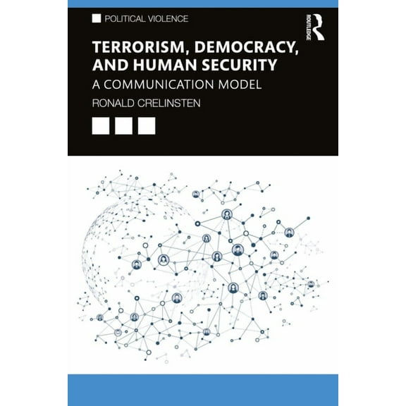 Political Violence Terrorism, Democracy, and Human Security: A Communication Model, (Paperback)