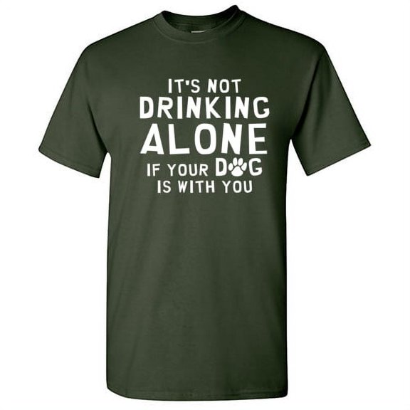 It's Not Drinking Alone If Your Dog Is With You Pets Tshirt Novelty Humor Graphic Tees Animal Lovers Gift For Christmas Birthday Party Funny Sarcastic T Shirt