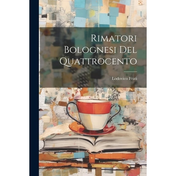 Rimatori Bolognesi Del Quattrocento (Paperback)