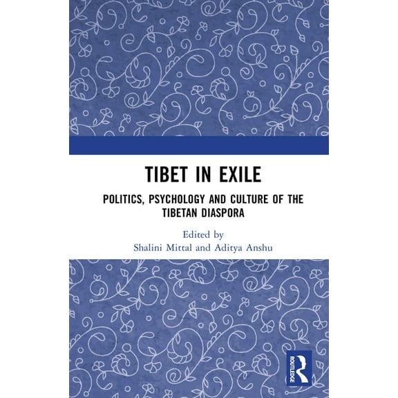 Tibet in Exile: Politics, Psychology and Culture of the Tibetan Diaspora, (Hardcover)