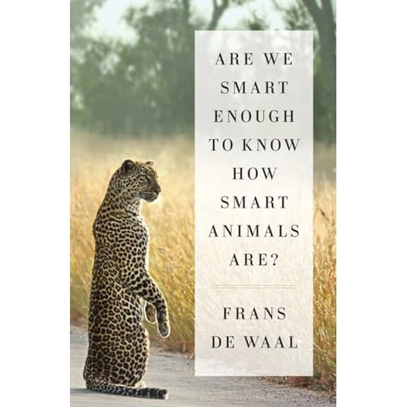 Pre-Owned Are We Smart Enough to Know How Smart Animals Are?