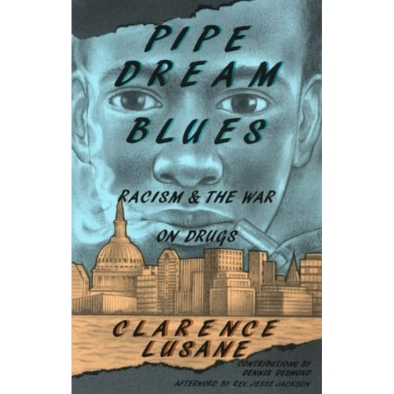 Pre-Owned Pipe Dream Blues: Racism and the War on Druges (Paperback) 0896084108 9780896084100