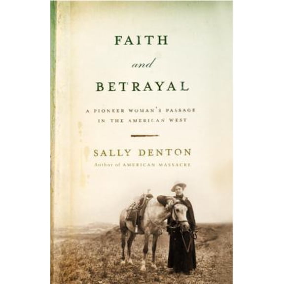 Pre-Owned Faith and Betrayal: A Pioneer Woman's Passage in the American West (Hardcover) 140004135X 9781400041350