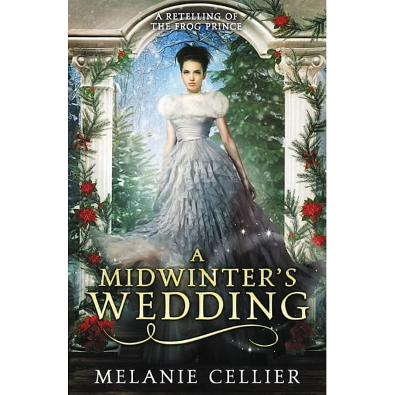 A Midwinter's Wedding: A Retelling of The Frog Prince, (Paperback)