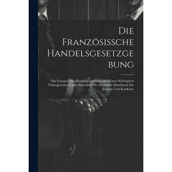 Die Französissche Handelsgesetzgebung (Paperback)